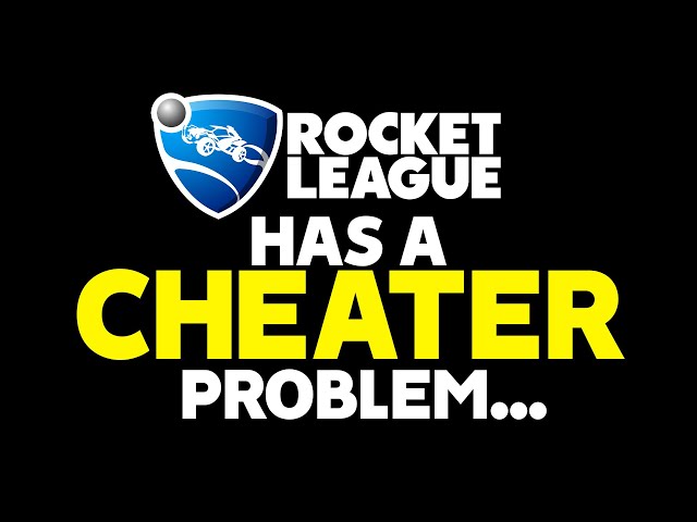 Rocket League has a serious Cheater problem...