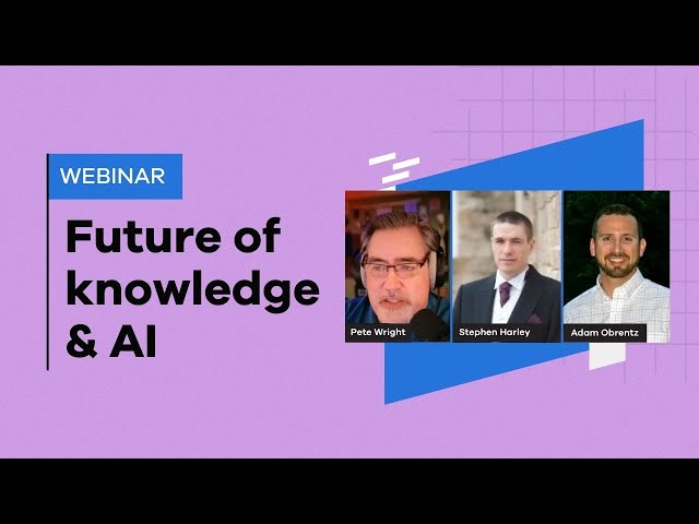 AI & the Future of Knowledge Management with Stephen Harley & Adam Obrentz | RightAnswers Webinar