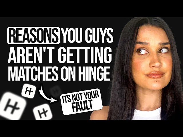 Reasons You Aren’t Getting Matches On Hinge (For Guys and Girls)