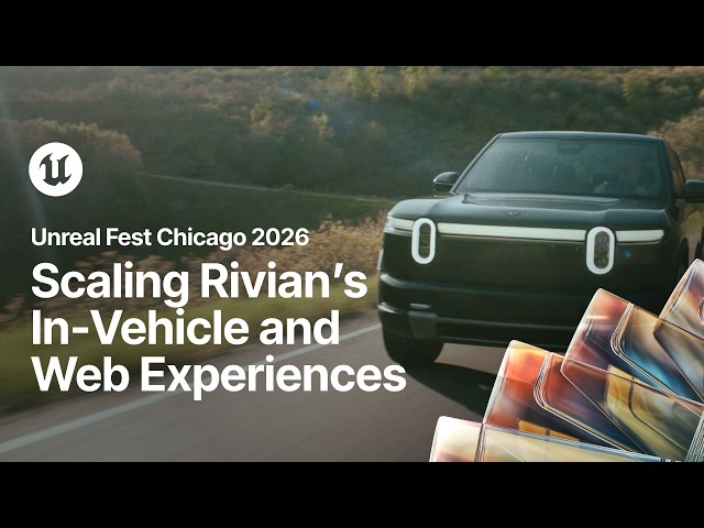 One Engine, Many Surfaces: Scaling Rivian’s In-Vehicle & Web Experiences | Unreal Fest Chicago 2026