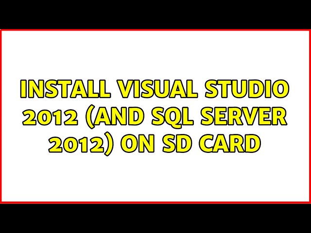 Install Visual Studio 2012 (and SQL Server 2012) on SD card (2 Solutions!!)