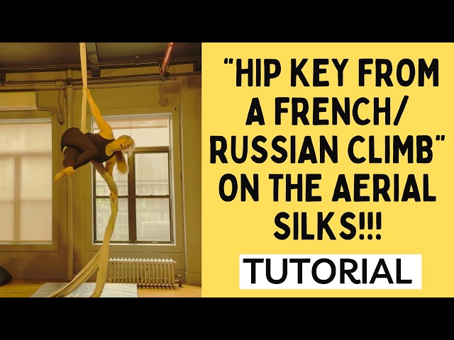 "Hip Key from a French Russion Climb" TUTORIAL on the AERIAL SILKS! (Beginner!)