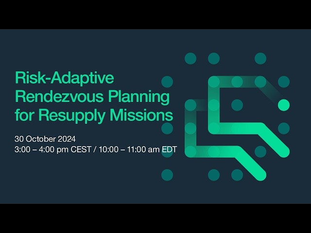 Webinar  Risk Adaptive Rendezvous Planning for Resupply Missions