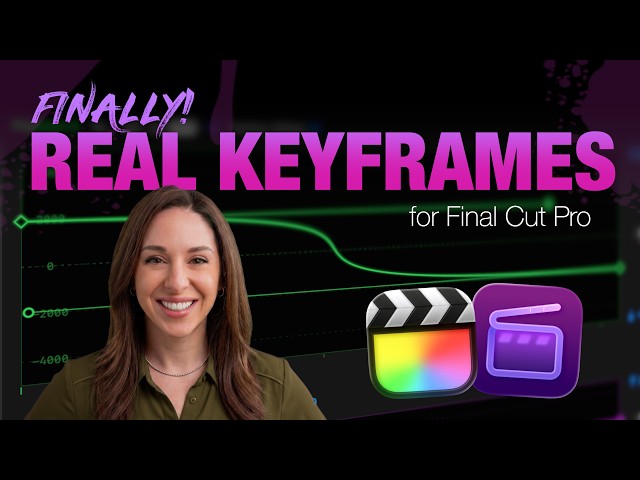REAL Keyframes in Final Cut Pro, Finally!