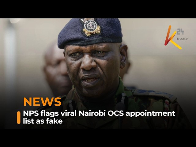NPS flags viral Nairobi OCS appointment list as fake