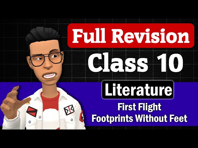 Full Revision Class 10 English Literature | First Flight + Footprints Without Feet