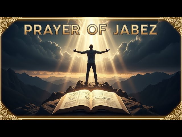 Unlocking the Secrets of Jabez’s Prayer: Transform Your Life Today!