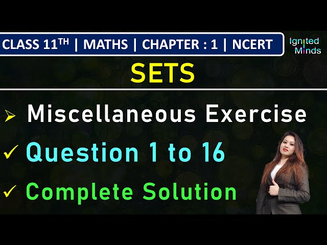 Class 11th Maths Chapter 1 | Miscellaneous Exercise (Q1 to Q16) | Sets | NCERT
