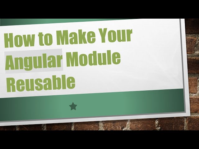 How to Make Your Angular Module Reusable