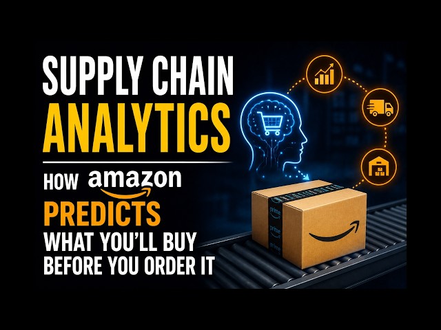 Supply Chain Analytics: How Amazon Predicts What You’ll Buy Before You Order It