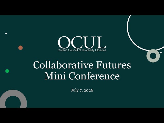 OCUL Collaborative Futures Mini Conference - July 2026