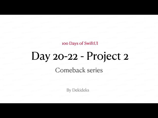 Dekideks - 100DaysOfSwiftUI - Comeback Series - Day 20 - Project 2