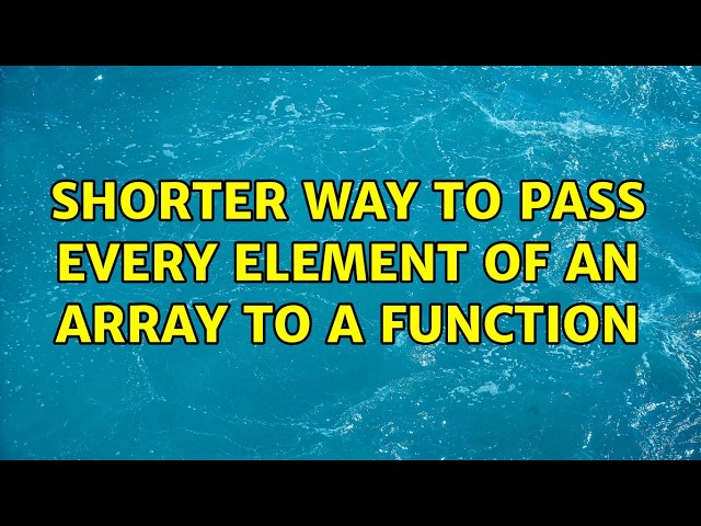 Shorter way to pass every element of an array to a function