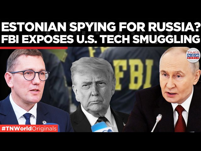 RUSSIAN ESPIONAGE EXPOSED: Estonian Faces 40 Years for Funnelling U.S. Electronics to Putin's Army
