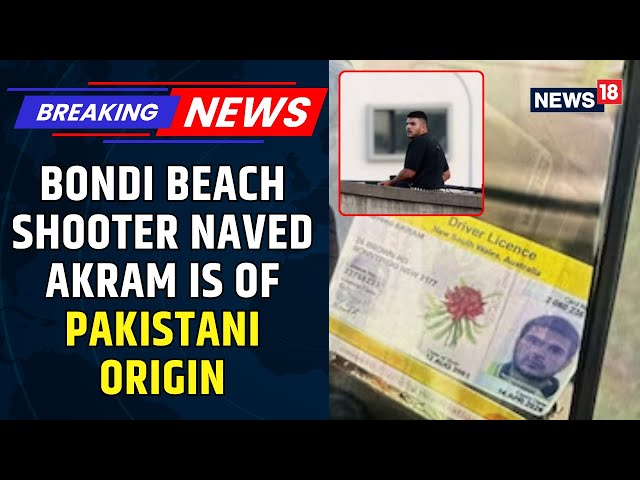 Pakistani National Named As Shooter In Bondi Beach Shooting In Australia | Naved Akram | News18