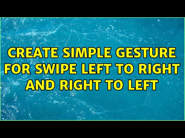 Create Simple gesture for swipe left to right and right to left (4 Solutions!!)