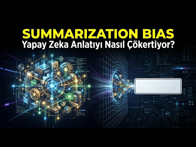 Summarization Bias: Büyük Dil Modelleri Çıkarımsal Anlatıyı Neden Soyut Etiketlere Çökertiyor?