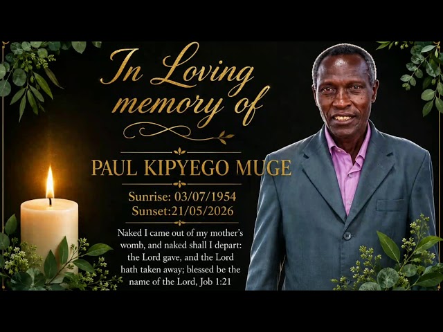IN LOVING MEMORY OF PAUL KIPYEGO MUGE