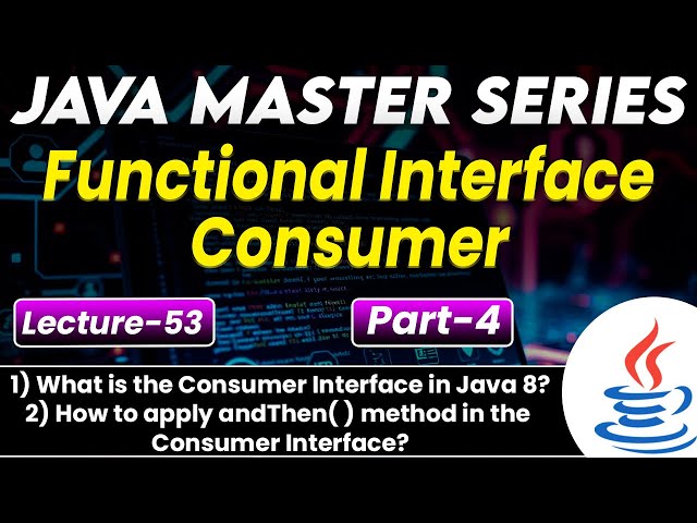 #53 Functional Interface Consumer in Java Part-5 | What is Consumer Interface in Java8 with Example?