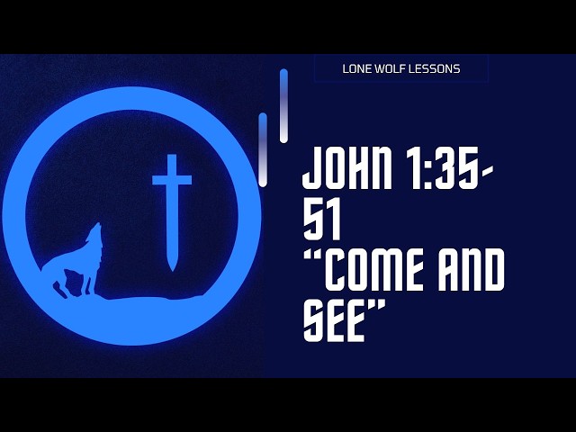 John 1:35 -51, "Come and See"