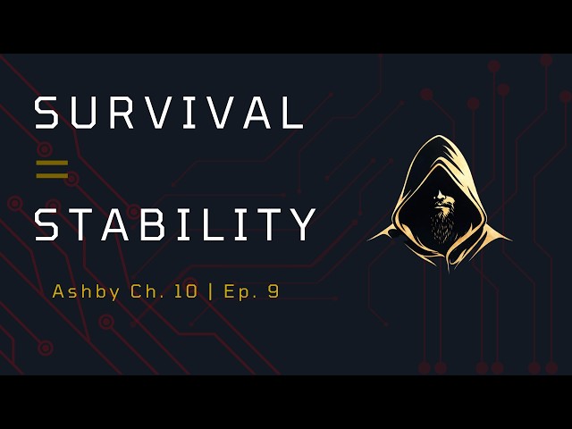 Survival, Stability, and Regulation | Ashby Ch. 10 | Ep. 9