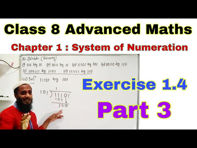 Class 9 Advanced Maths Exercise 1.4 | Division of Binary Numbers | System of Numeration | Maths