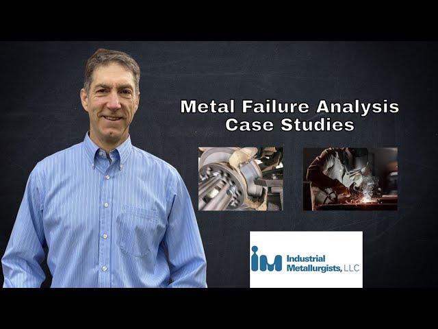 Metal Failure Analysis Case Studies