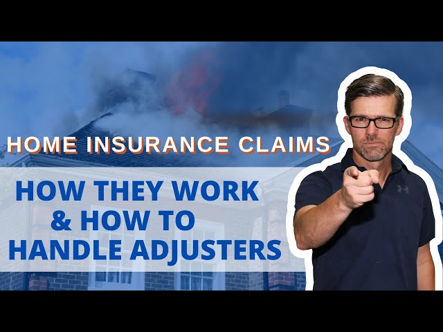 Home Insurance Claims: What To Do & How to Handle Adjusters