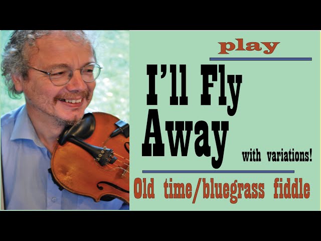 I'll Fly Away; fiddle lesson showing melody and variations