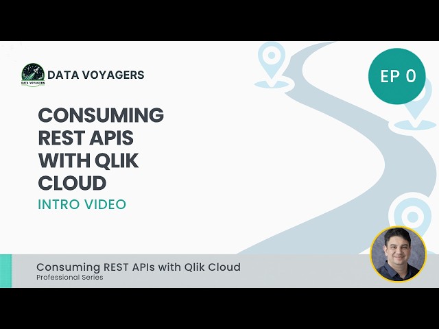 EP 0 - Series Intro - Consuming REST APIs with Qlik Cloud