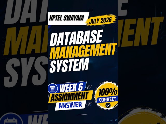 Data Base Management System Week 6 Assignment Solution July 2026 | NPTEL | SWAYAM