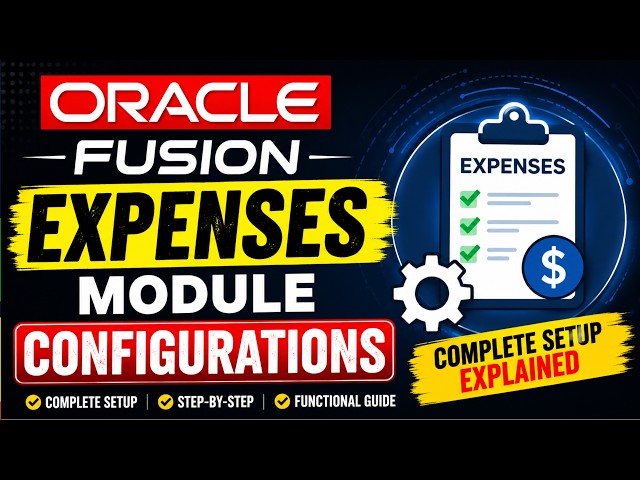 1. Oracle Fusion Expenses Module Configuration | Complete Setup Step-by-Step