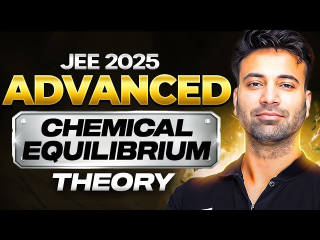 JEE Advanced 2025 | Chemical Equilibrium from Basics