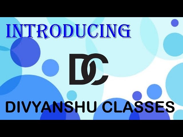 Introducing Divyanshu Classes (DC)