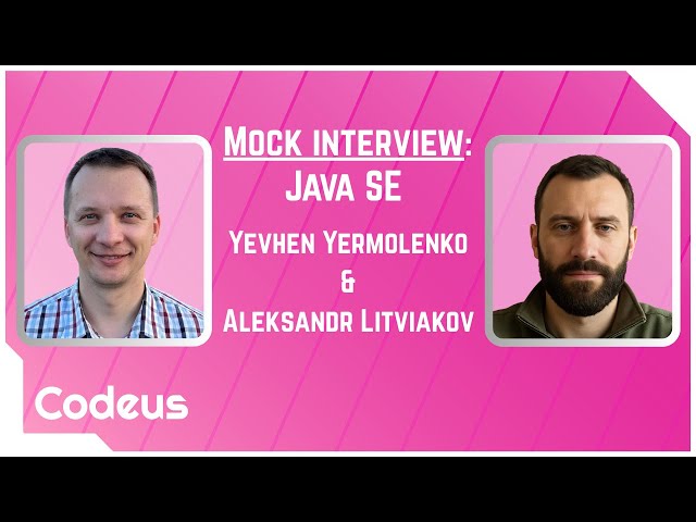 Mock interview Senior Java SE | Yevhen Yermolenko & Aleksandr Litviakov