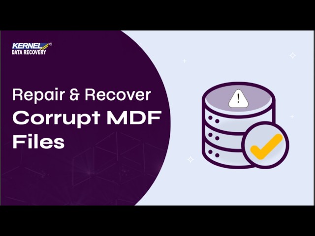 Recover Corrupt MDF File: Step-by-Step Guide | Kernel SQL Database Recovery