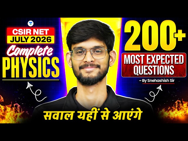 CSIR NET Physics July 2026 | CSIR NET Physics 200+ Most Expected Questions | Snehasish Sir