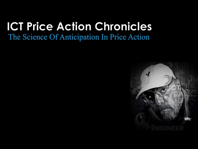 ICT Price Action Chronicles - The Science Of Anticipation In Price Action