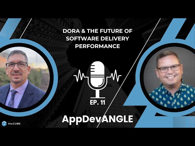 DORA & the Future of Software Delivery Performance | AppDevANGLE