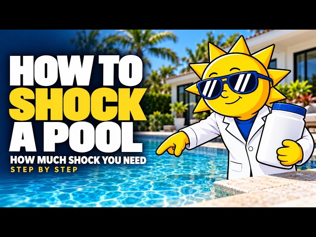 How to Shock a Pool: How Much Shock You Need, Step by Step