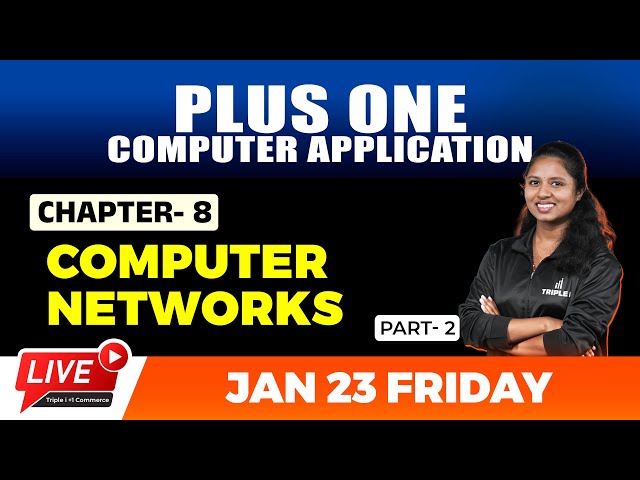 PLUS ONE COMPUTER APPLICATION | COMPUTER NETWORKS | CHAPTER 8 | PART 2 | TRIPLE I