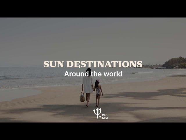 Spend your summer at a Sun destination with Club Med [360°]