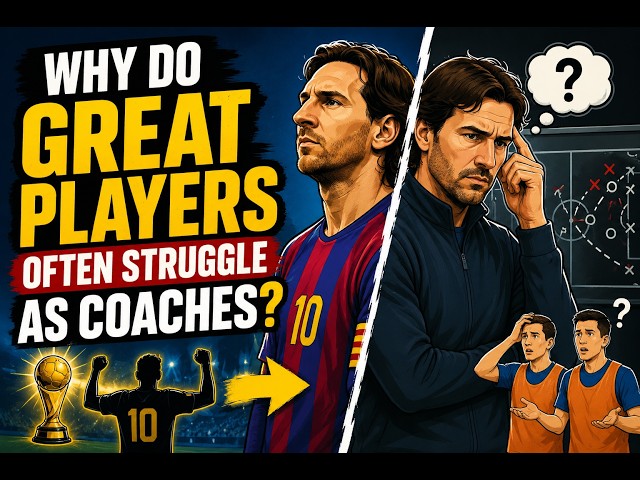 Why Do Great Players Often Struggle as Coaches ?