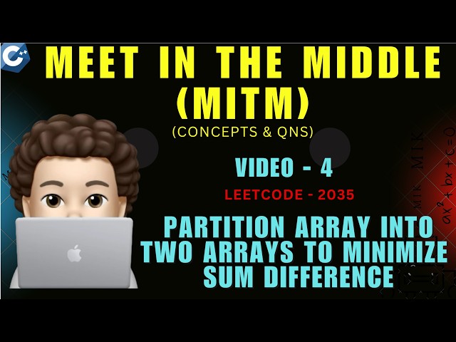 Partition Array Into Two Arrays to Minimize Sum Difference | Leetcode 2035 | MITM | Concepts Qn - 4