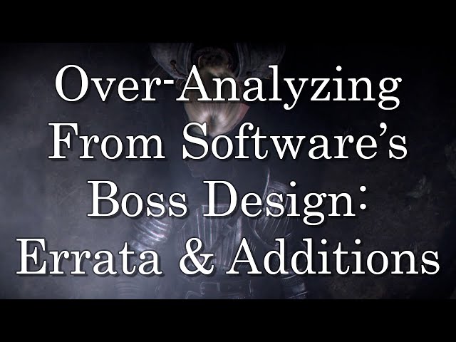 An Over-Analysis of FROM Software Boss Design: Errata and Additions