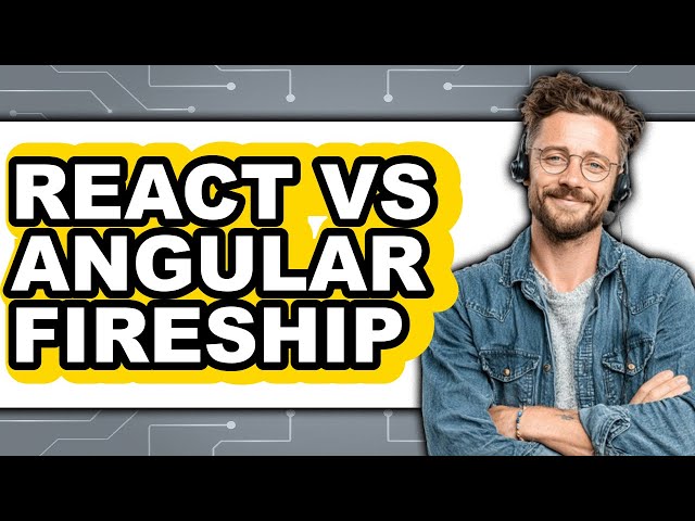 React vs Angular FireShip - Which Is Better?