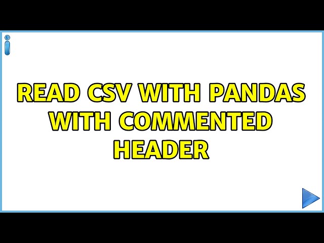 Read csv with pandas with commented header (2 Solutions!!)