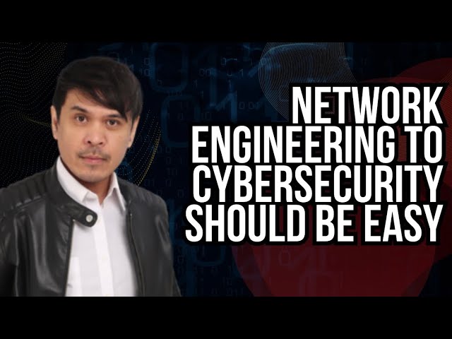 Network Engineering to Cybersecurity should be easy
