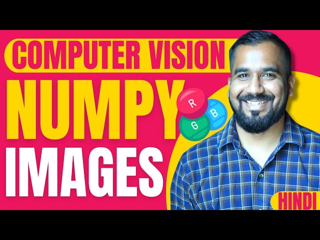 NumPy, Images and RBG Channels Explained in Hindi | Computer Vision Course