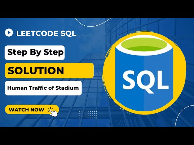 Leetcode Hard SQL Problem | Human Traffic of Stadium